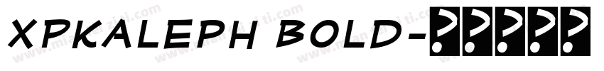 XPKaleph Bold字体转换
